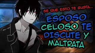 Esposo celoso te discute y maltrata/roleplay