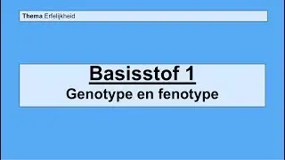 VMBO 3 | Erfelijkheid | Basisstof 1 Genotype en fenotype
