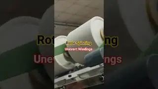 Rotor Spinning Process || Unevent Windings || Open-end Spinning #spinning