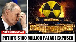 Russia's Nuclear Crisis Erupts as Putin's $100 Million NEW Palace Exposed