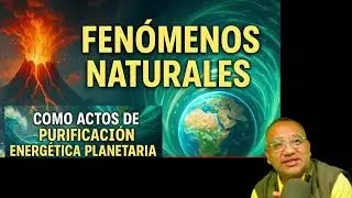 FEN&Oacute;MENOS NATURALES: LA PURIFICACI&Oacute;N ENERG&Eacute;TICA DEL PLANETA HA COMENZADO