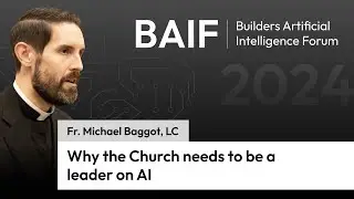 Why the Catholic Church needs to be a leader on AI: Builders AI Forum 2024