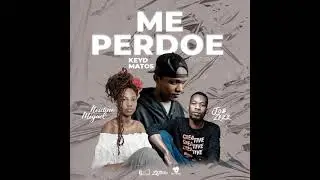 Keyd Matos - Me Perdoe Ft Neidine Miguel & Job Zezz (Prod by @THAIBeats)