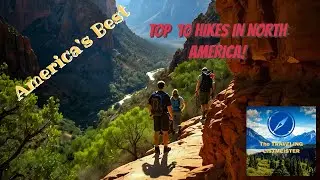 Top Ten Best Hikes in North America!