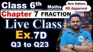 Class 6 RS Aggarwal Fractions | Ex 7D Q3 to Q23 | Complete Solutions | Simplification of Fractions