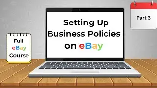 Setting Up Business Policies on eBay | Complete eBay Course for Beginners Part 3