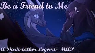 Be a Friend to Me - A Complete Darkstalker Legends MAP