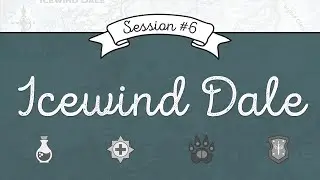 Icewind Dale Session #6