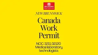Canada Immigration New Brunswick NOC 3211/32120 Medical laboratory technologists Work Permits