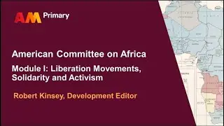 American Committee on Africa Module I: Liberation Movements, Solidarity and Activism
