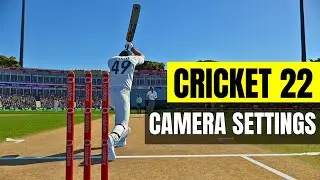Cricket 22 Best CAMERA SETTINGS