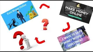 3 Ways To Earn Money Online 2021