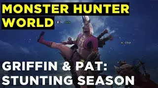 Griffin and Pat Have The Power of God and Anime on Their Side &mdash; Monster Hunter World