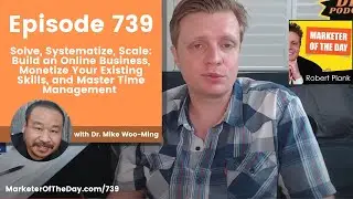 739: Build an Online Business, Monetize Your Skills and Master Time Management with Dr Mike Woo-Ming