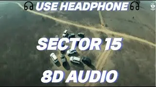 Sector 15 (8D AUDIO) Khasa Aala Chahar | New Haryanvi Song 2025