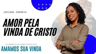 #CES20 Pra. JOZIANE CORREIA - Amor pela vinda de Cristo | Confer&ecirc;ncia do Esp&iacute;rito Santo 2020