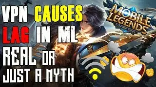 Does VPN causes LAG in Mobile Legends?! - REAL OR MYTH!