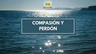 Compasi&oacute;n y Perd&oacute;n - Hany Soryal | Casa de Paz
