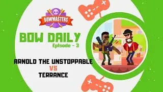 Bow Daily - Arnold The Unstoppable vs Terrance | EP 3 | FreakSHu