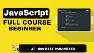 JavaScript ES6: Mastering the Rest Parameter - 27