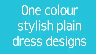 New trendy stylish one colour dress designs 2022-2023|New stunning one color dress design ideas