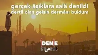 Gerçek âşıklara salâ denildi - 1den1e zuhûrat