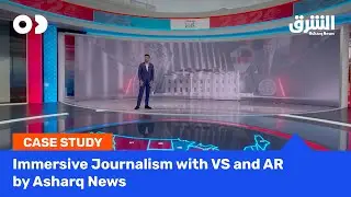 Asharq News Redefines Data-Driven Journalism with #virtualstudio and #augmentedreality | #casestudy