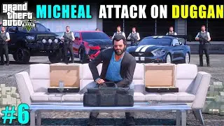MICHEAL ATTACK ON DUGGAN HOUSE | GTA V GAMEPLAY #6