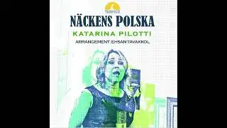 Katarina Pilotti - Näckens polska (arr. Ehsan Tavakkol)