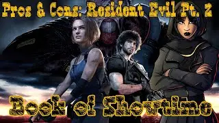 Pros and Cons: Resident Evil Pt. 2(Book of Showtime)