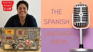 🔴Spanish Conversation & Practice Live | The Spanish Language Show - Ep. 7