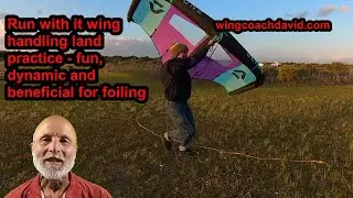 Run with it wing handling land practice - fun, dynamic and beneficial for foiling