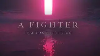 Sem Vox feat. Filium - A Fighter