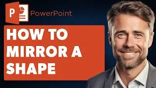 How to Mirror a Shape in Powerpoint (Full 2024 Guide)