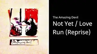 [The Amazing Devil] Not Yet / Love Run (Reprise) | Duet Lyric Video