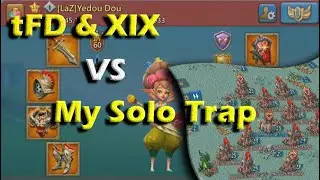 [tFD] & [XIX] Come For My Trap in KvK!! | Lords Mobile
