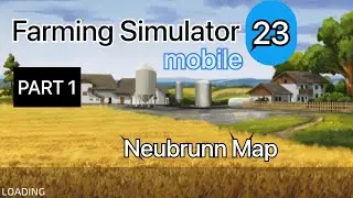 Farming Simulator 23 mobile||FS 23 New map &ldquo;Neubrunn&rdquo; Part 1