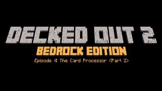 I Make Decked Out 2 in Bedrock Edition: Ep4 - The New Card Processor Part 2
