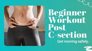 Beginner Workout Post C-section: C-section Recovery Core Rehab