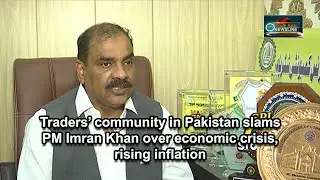 Traders&rsquo; community in Pakistan slams PM Imran Khan over economic crisis, rising inflation