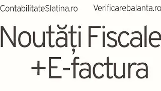 Noutăți Legislative + E-factura