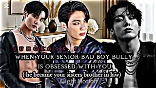 When your senior bad boy bully became your sisters brother in law ( jungkook ff)