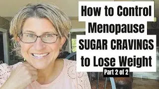 3 Steps to Control Intense Sugar Cravings in Menopause so you can Lose Weight