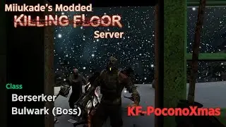 Killing Floor | KF-PoconoXmas | Berserker/Bulwark (Wave 6-11) | HoE-Modded (1) [6p]