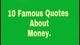 10 famous motivational  - inspirational quotes about money
