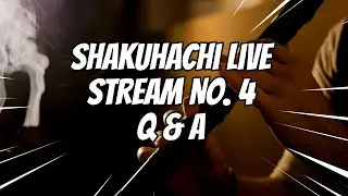 Shakuhachi Live Stream No. 4 Q & A