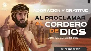 1er. Culto 11.01.2026 &middot; ADORACI&Oacute;N Y GRATITUD AL PROCLAMAR AL CORDERO DE DIOS &middot; Pr. Franz P&eacute;rez
