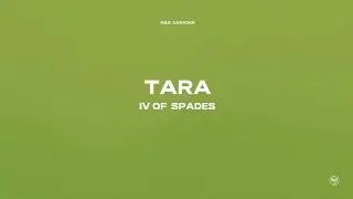 Tara - IV Of Spades - Karaoke