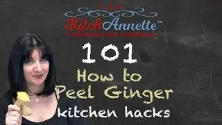 Peel Ginger - KitchAnnette 101 | S1 Ep 1