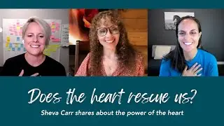 Does the heart rescue us? Sheva Carr shares about heart coherence